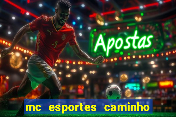 mc esportes caminho da sorte